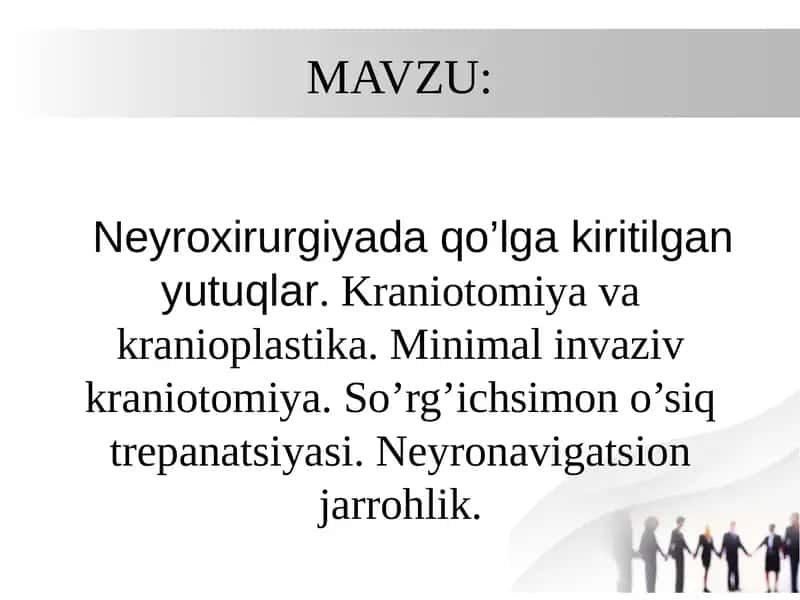 Neyroxirurgiyada qo’lga kiritilgan yutuqlar. Kraniotomiya va kranioplastika. Minimal invaziv kraniotomiya. So’rg’ichsimon o’siq trepanatsiyasi. Neyronavigatsion jarrohlik.