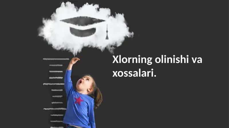Xlorning olinishi va xossalari
