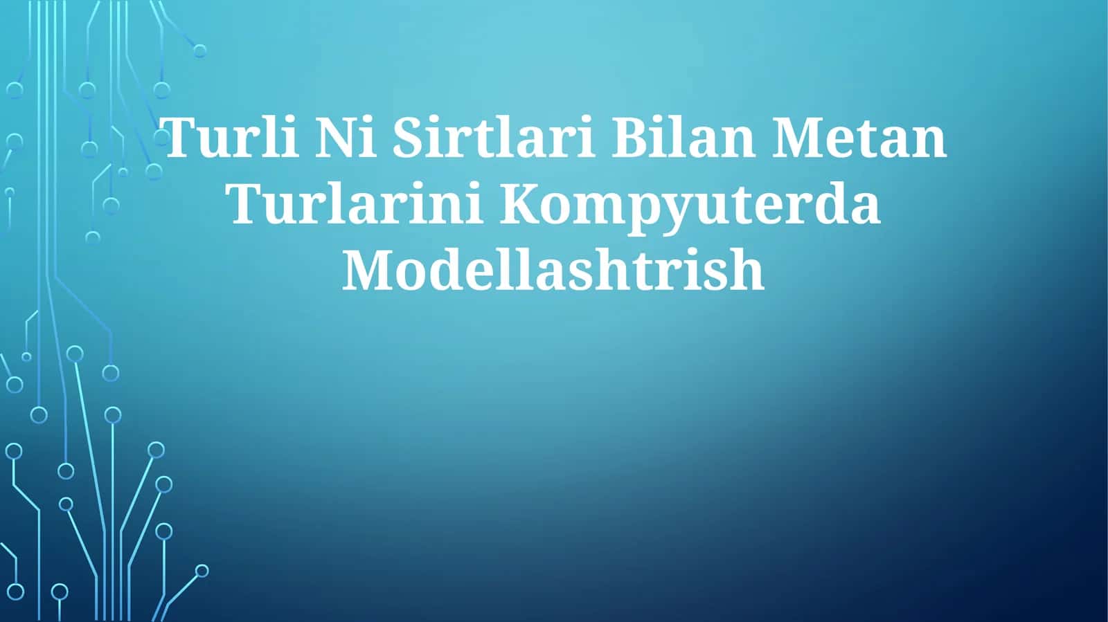 Metan Turlari va ularni Kompyuterda Modellash