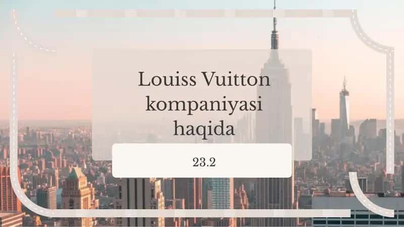 Louiss Vuitton kompaniyasi haqida