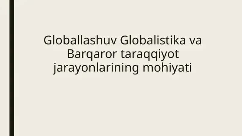 Globallashuv Globalistika va Barqaror taraqqiyot jarayonlarining mohiyati