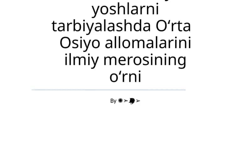 Yuksak manaviyatli yoshlarni tarbiyalashda Oʻrta Osiyo allomalarini ilmiy merosining oʻrni