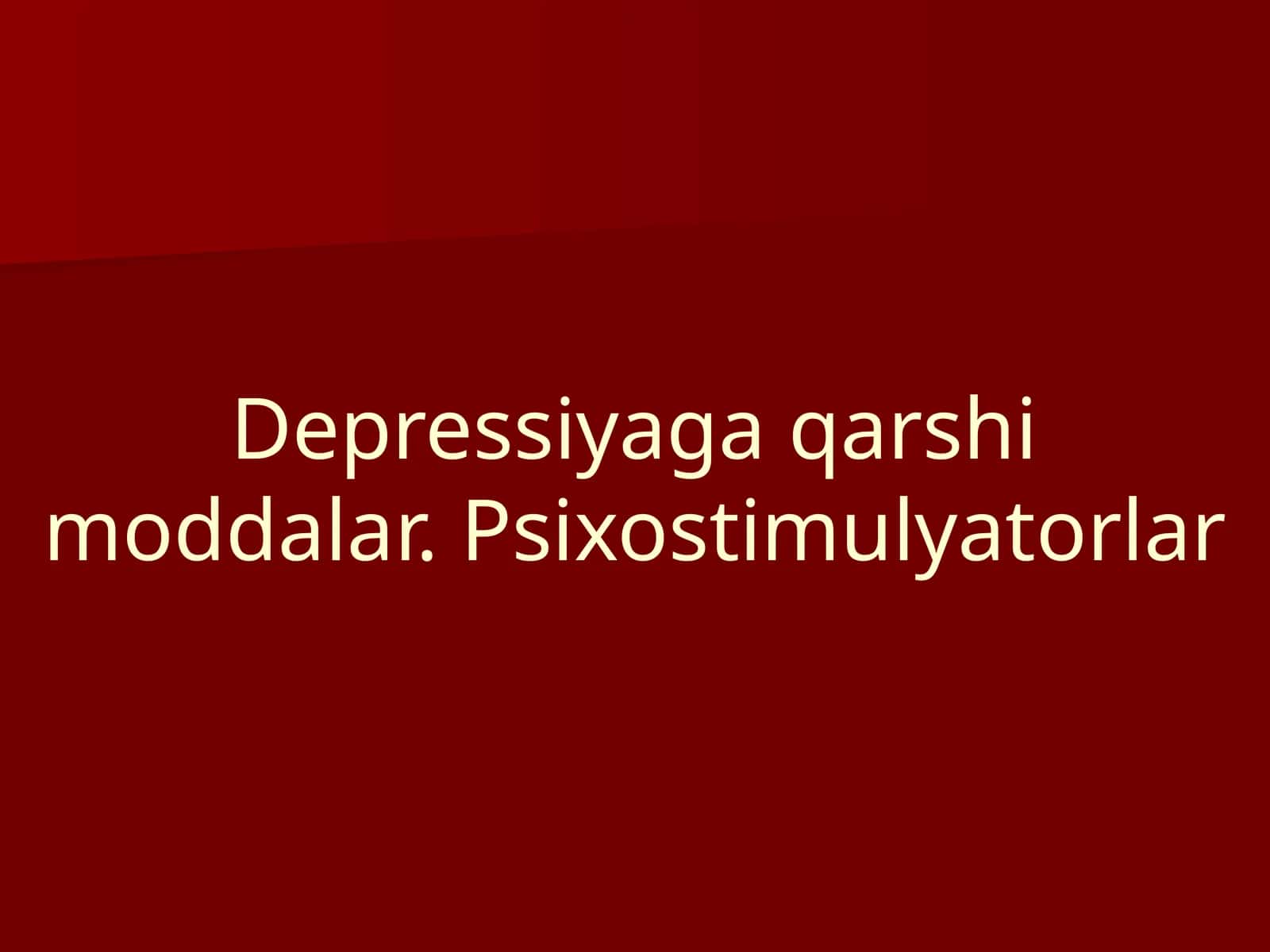 Depressiyaga qarshi moddalar. Psixostimulyatorlar