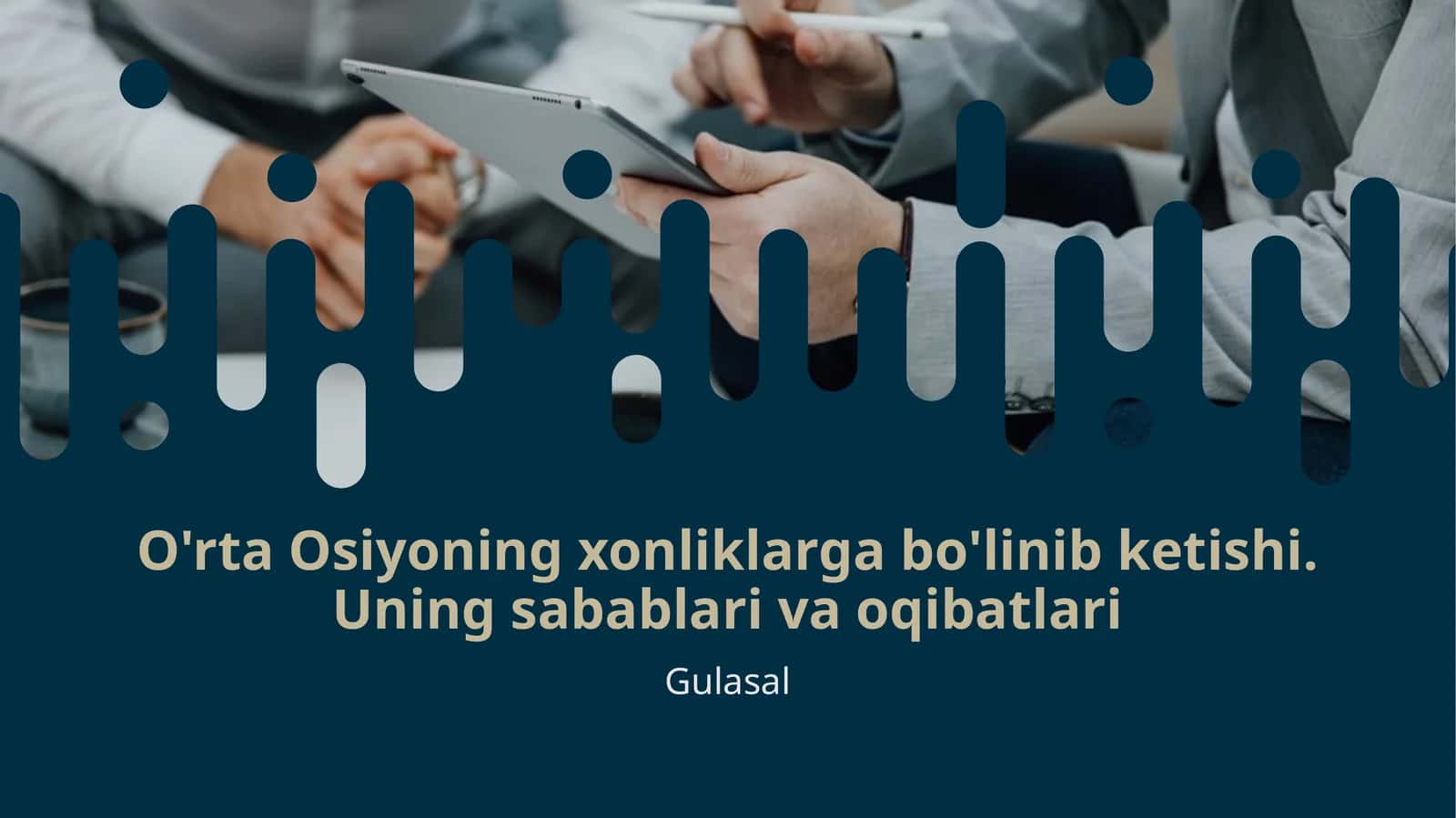 O'rta Osiyoning xonliklarga bo'linib ketishi. Uning sabablari va oqibatlari