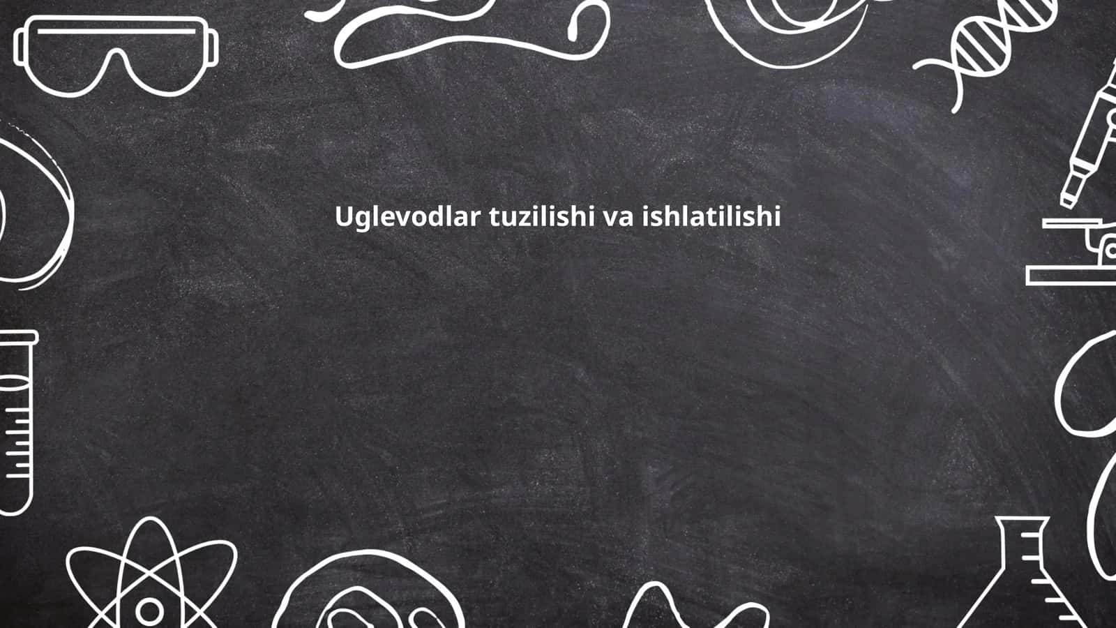 Uglevodlar tuzilishi va ishlatilishi