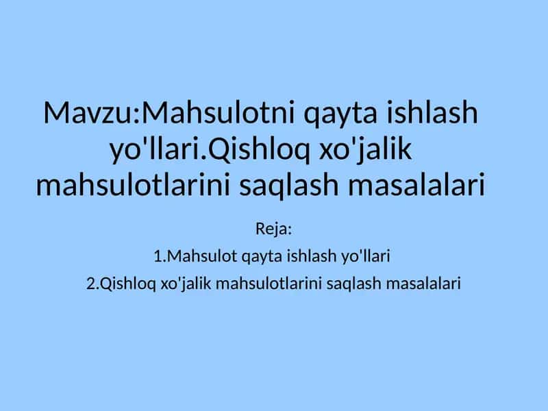 Qishloqxo'jalik mahsulotlarini qayta ishlash yo'llari.