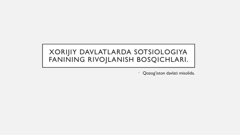 Xorijiy davlatlarda sotsiologiya fanining rivojlanish bosqichlari.