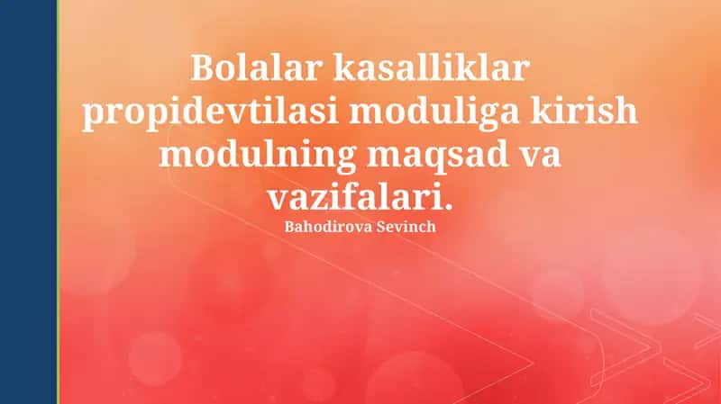 Bolalar kasalliklar propidevtilasi moduliga kirish modulning maqsad va vazifalari
