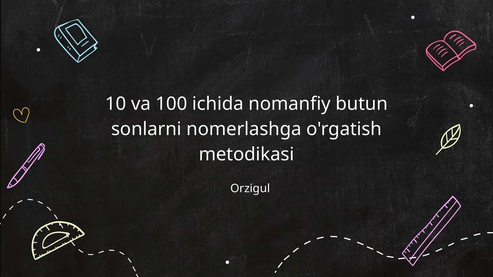 10 va 100 ichida nomanfiy butun sonlarni nomerlashga o'rgatish metodikasi