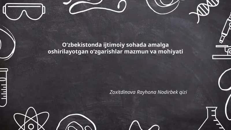 O‘zbekistonda ijtimoiy sohada amalga oshirilayotgan oʻzgarishlar mazmun va mohiyati