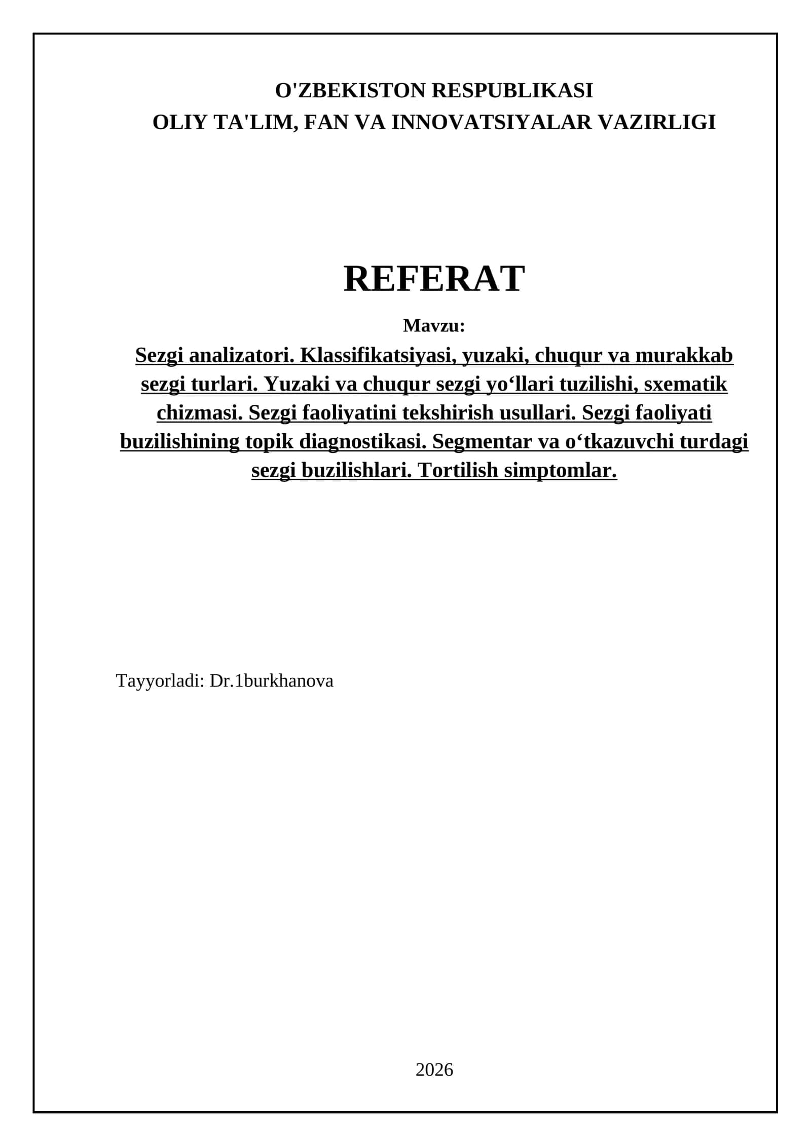 Sezgi analizatori. Klassifikatsiyasi, yuzaki, chuqur va murakkab sezgi turlari. Yuzaki va chuqur sezgi yo‘llari tuzilishi, sxematik chizmasi. Sezgi faoliyatini tekshirish usullari. Sezgi faoliyati buzilishining topik diagnostikasi. Segmentar va o‘tkazuvchi turdagi sezgi buzilishlari. Tortilish simptomlar