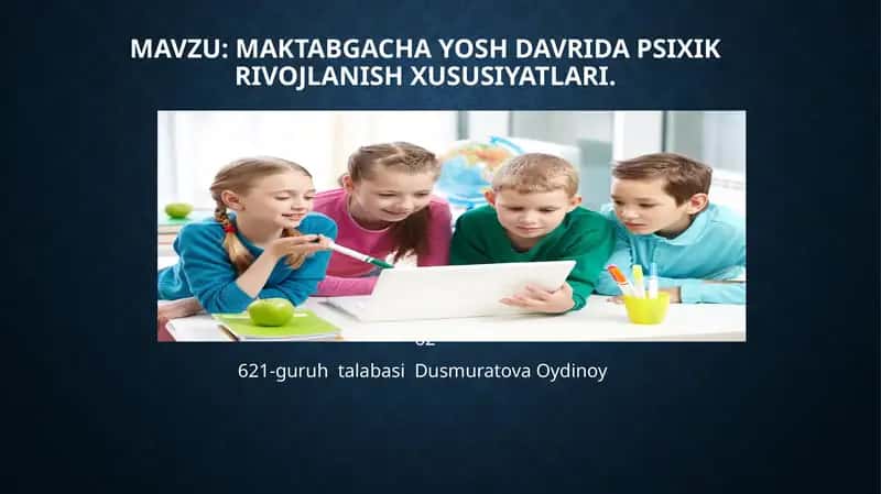 MAKTABGACHAYOSH DAVRIDA PSIXIKRIVOJLANISH XUSUSIYATLARI
