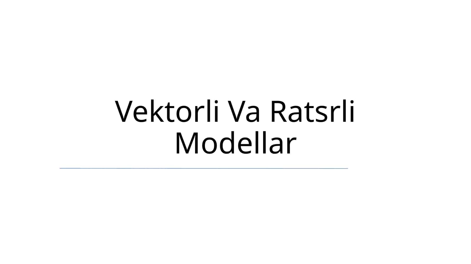 Vektorli Va Ratsrli Modellar