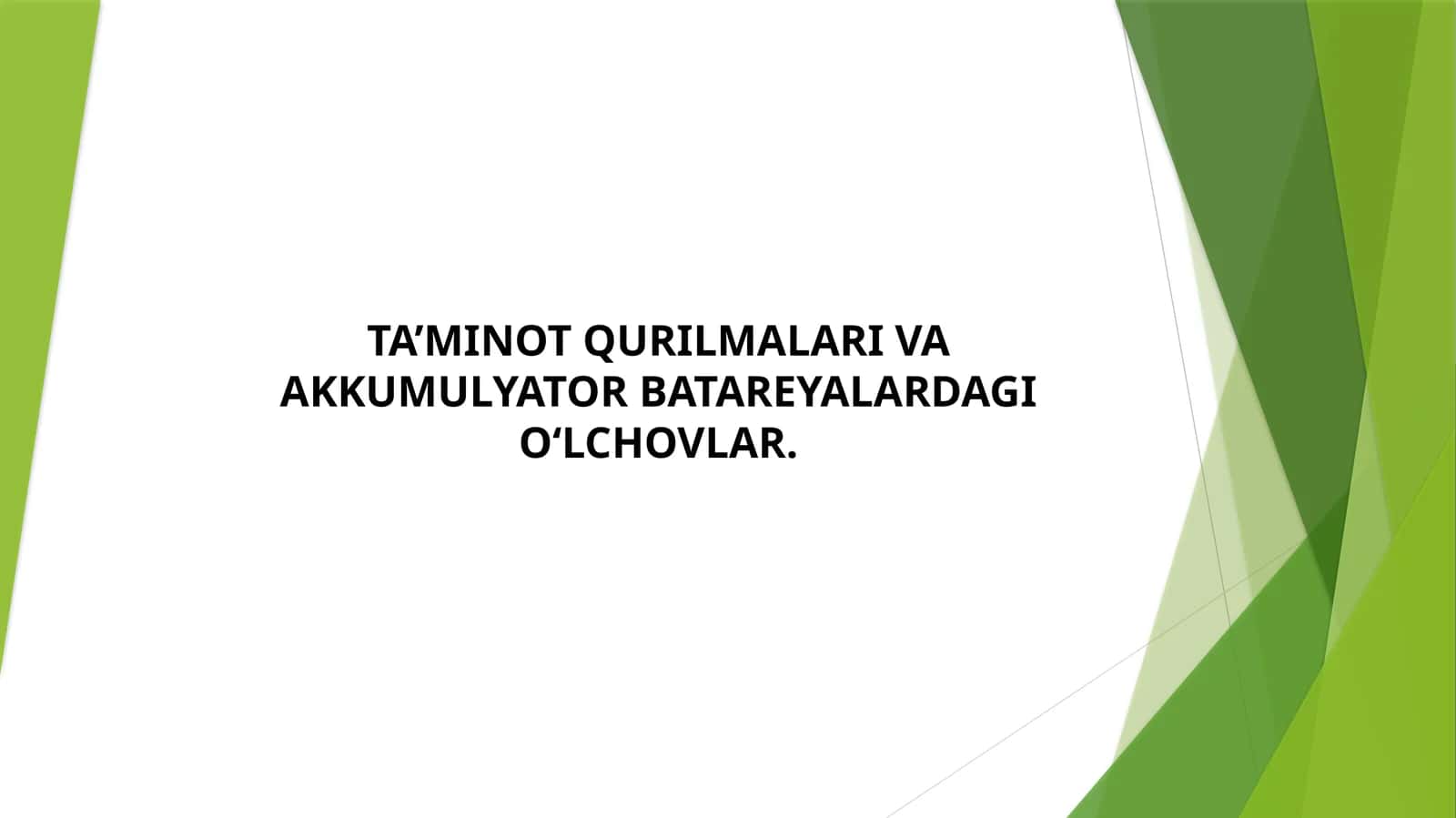 TA’MINOT QURILMALARI VA AKKUMULYATOR BATAREYALARDAGI O‘LCHOVLAR