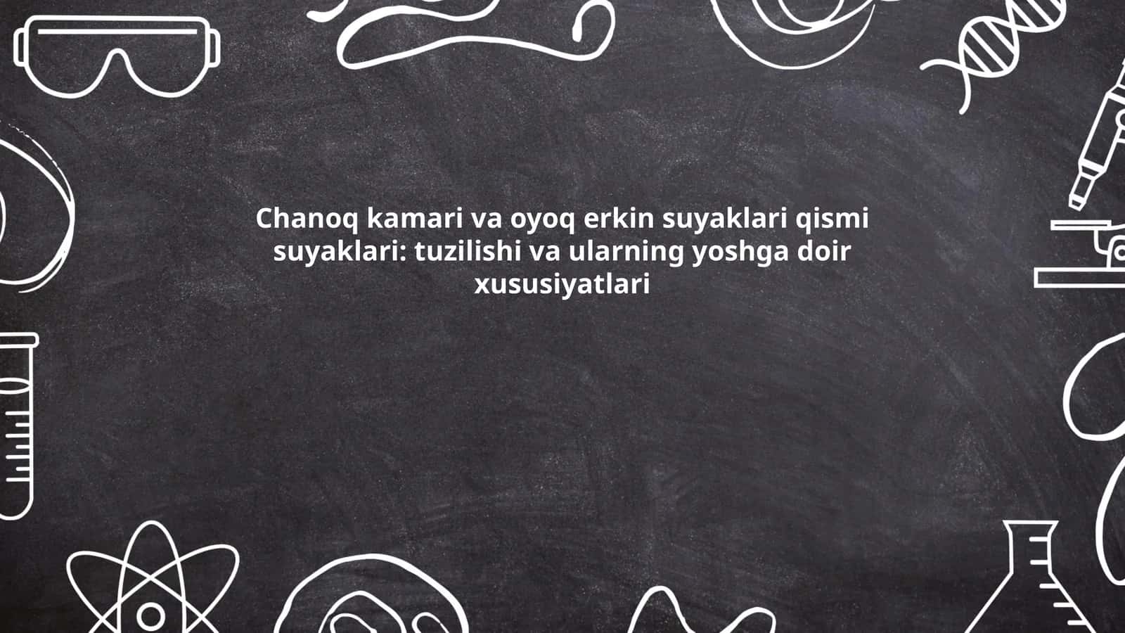 Chanoq kamari va oyoq erkin suyaklari qismi suyaklari: tuzilishi va ularning yoshga doir xususiyatlari