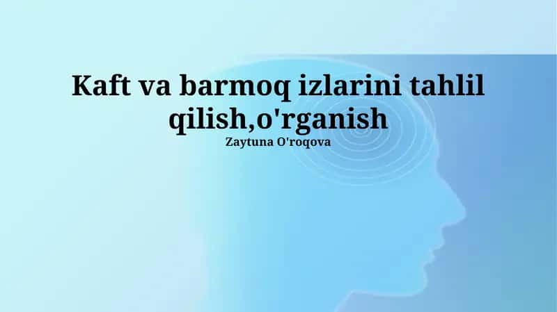 Barmoq va Oyoq Izlari: Asoslar, Klassifikatsiya va Yig'ish
