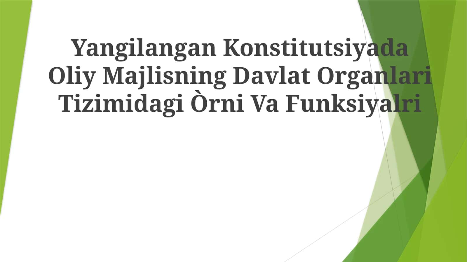 Yangilangan Konstitutsiyada Oliy Majlisning Davlat Organlari Tizimidagi ÒrniVaFunksiyalri