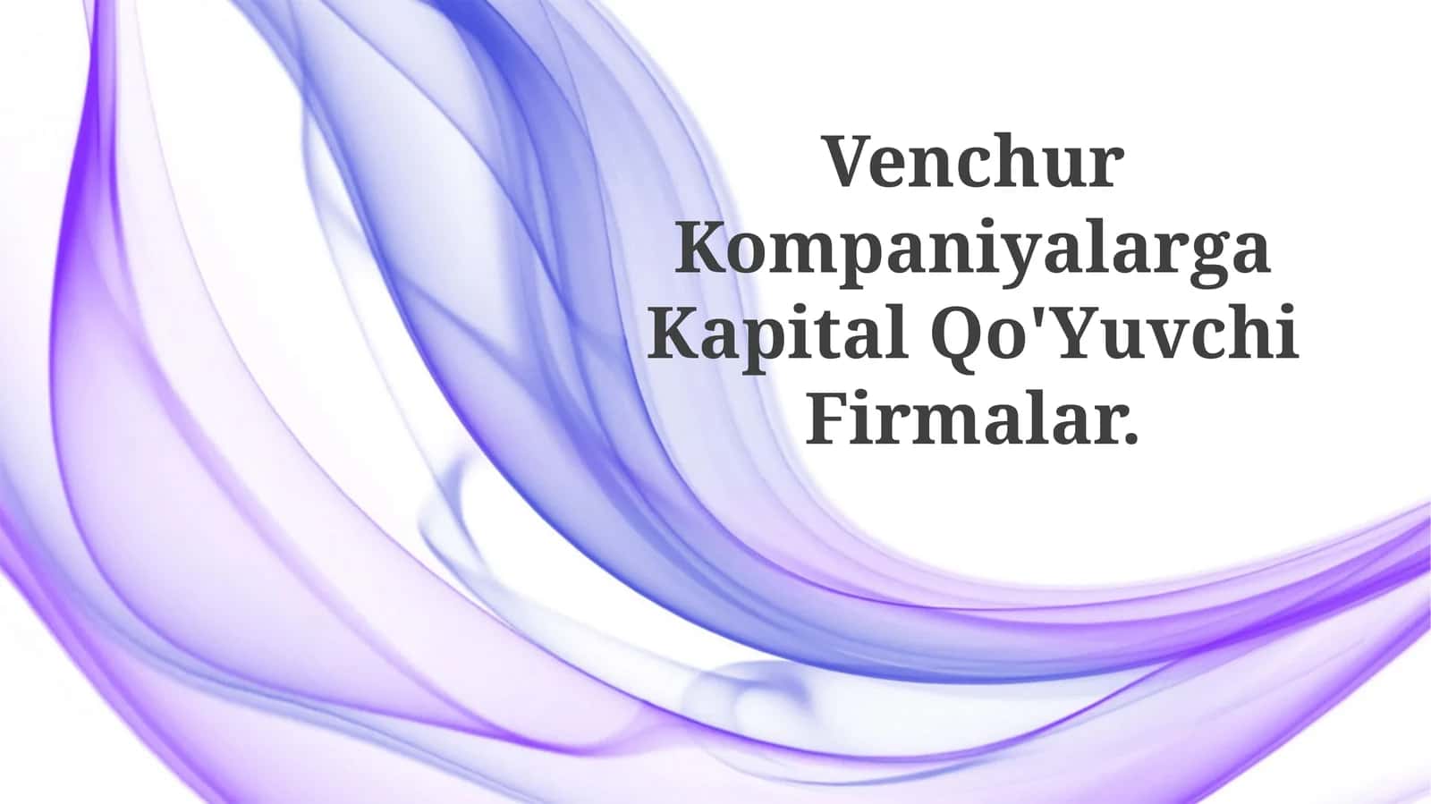 Venchur Kompaniyalarga Kapital Qo'YuvchiFirmalar