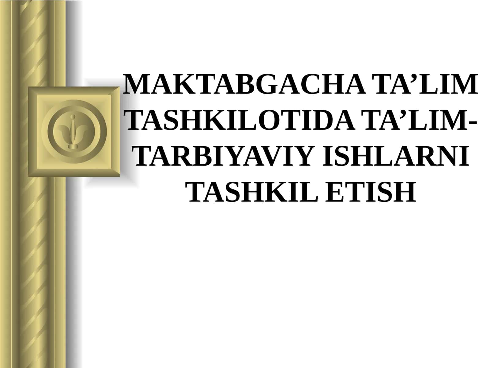 MAKTABGACHA TA’LIM TASHKILOTIDA TA’LIM-TARBIYAVIY ISHLARNI TASHKIL ETISH