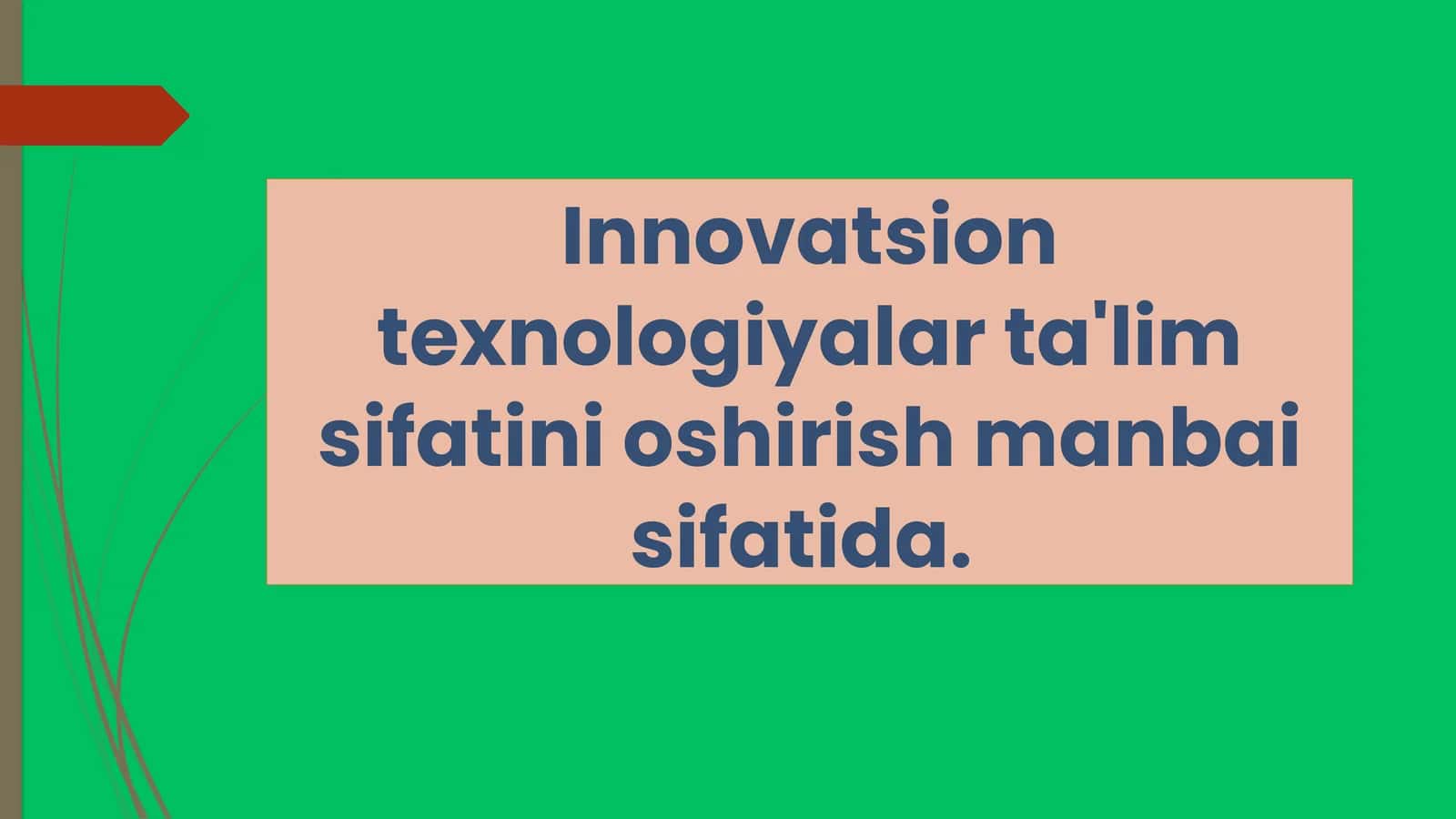 Innovatsion texnologiyalar ta'lim sifatini oshirish manbai sifatida