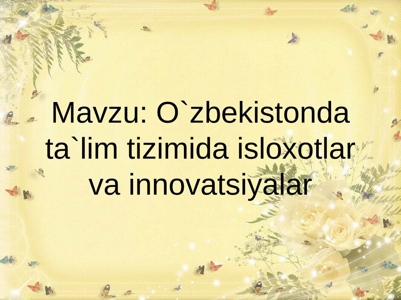 O`zbekistonda ta`lim tizimida isloxotlar vainnovatsiyalar