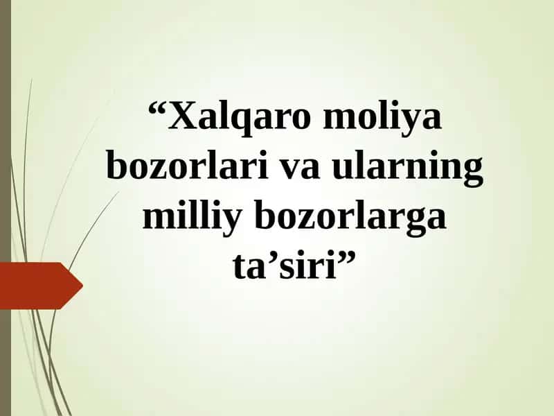 Xalqaro moliya bozorlari va ularning milliy bozorlarga ta’siri