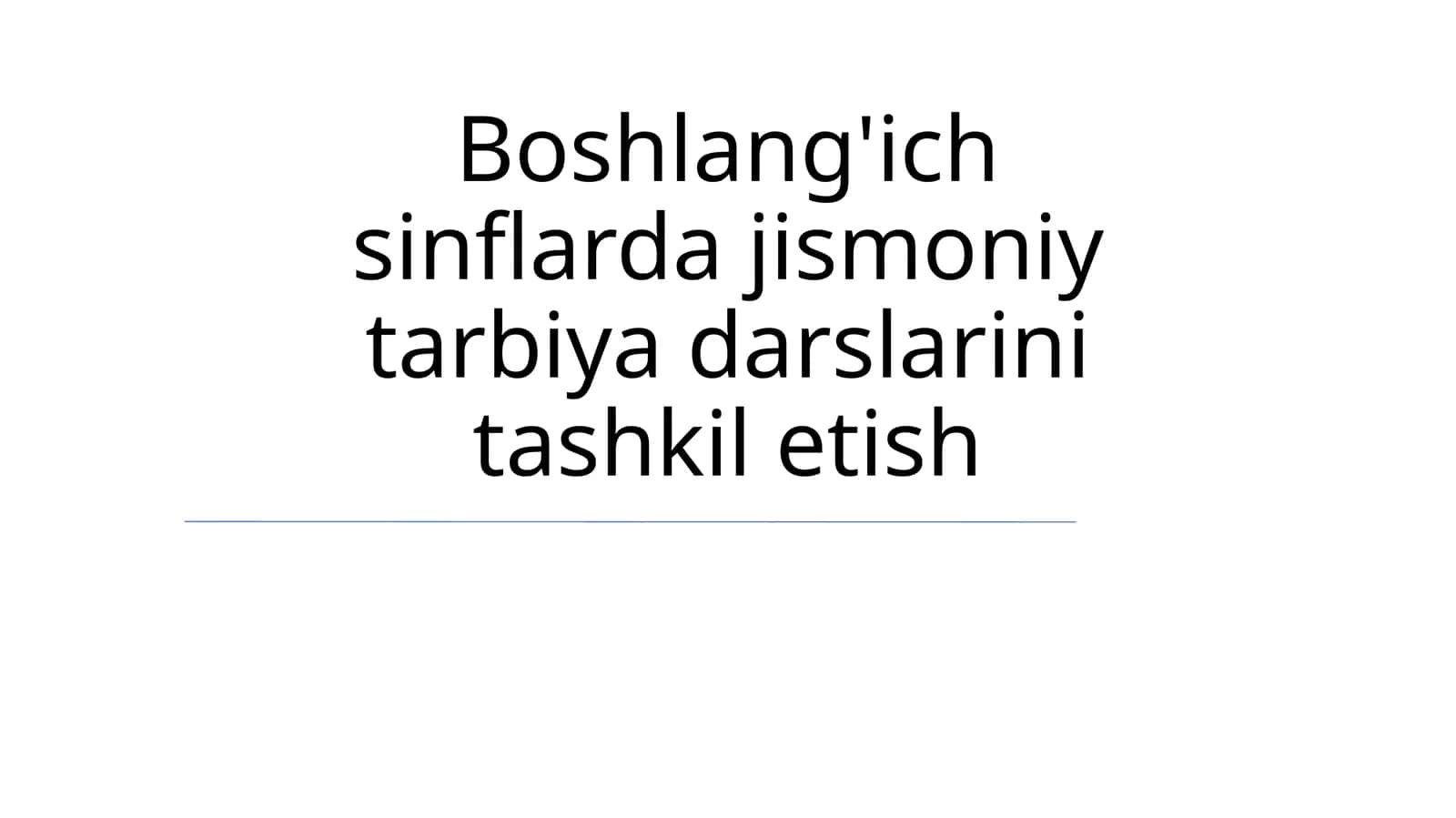 Boshlang'ich sinflarda jismoniy tarbiya darslarini tashkil etish