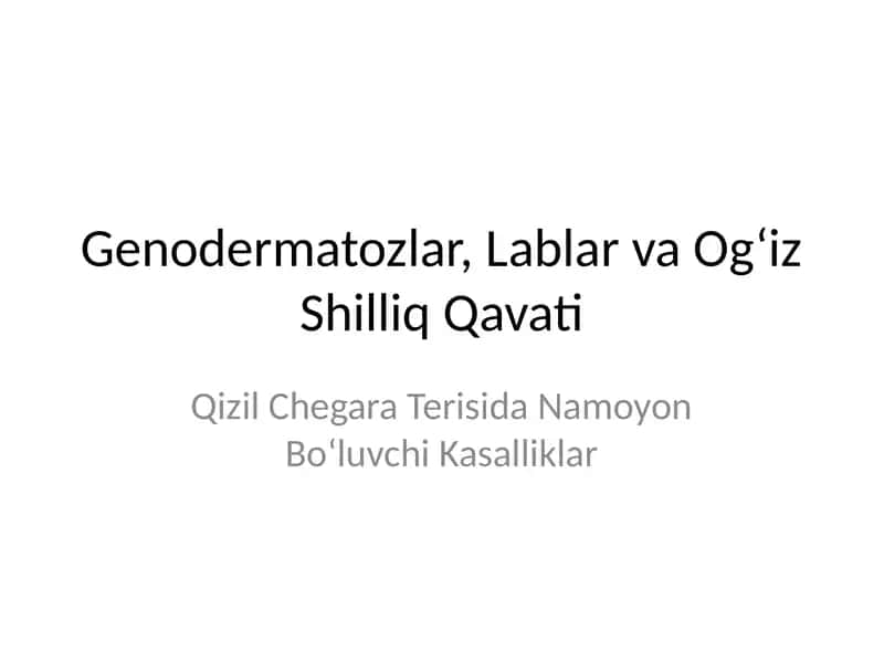 Genodermatozlar, Lablar va Og‘iz Shilliq Qavati
