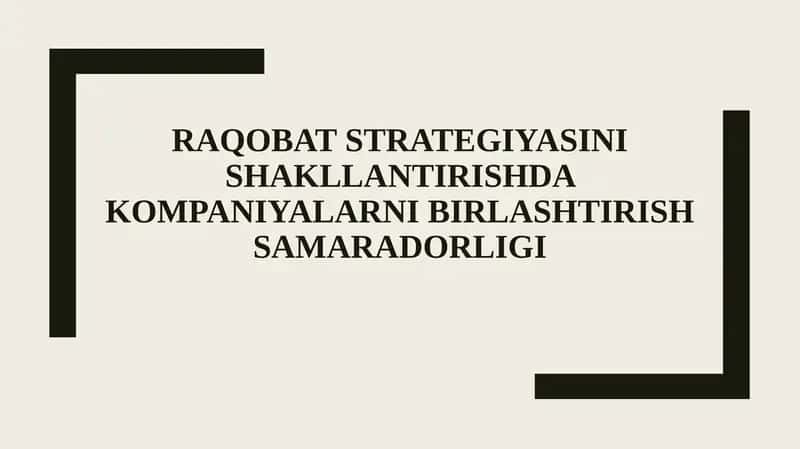 Raqobat strategiyasini shakllantirishda kompaniyalarni birlashtirish samaradorligi