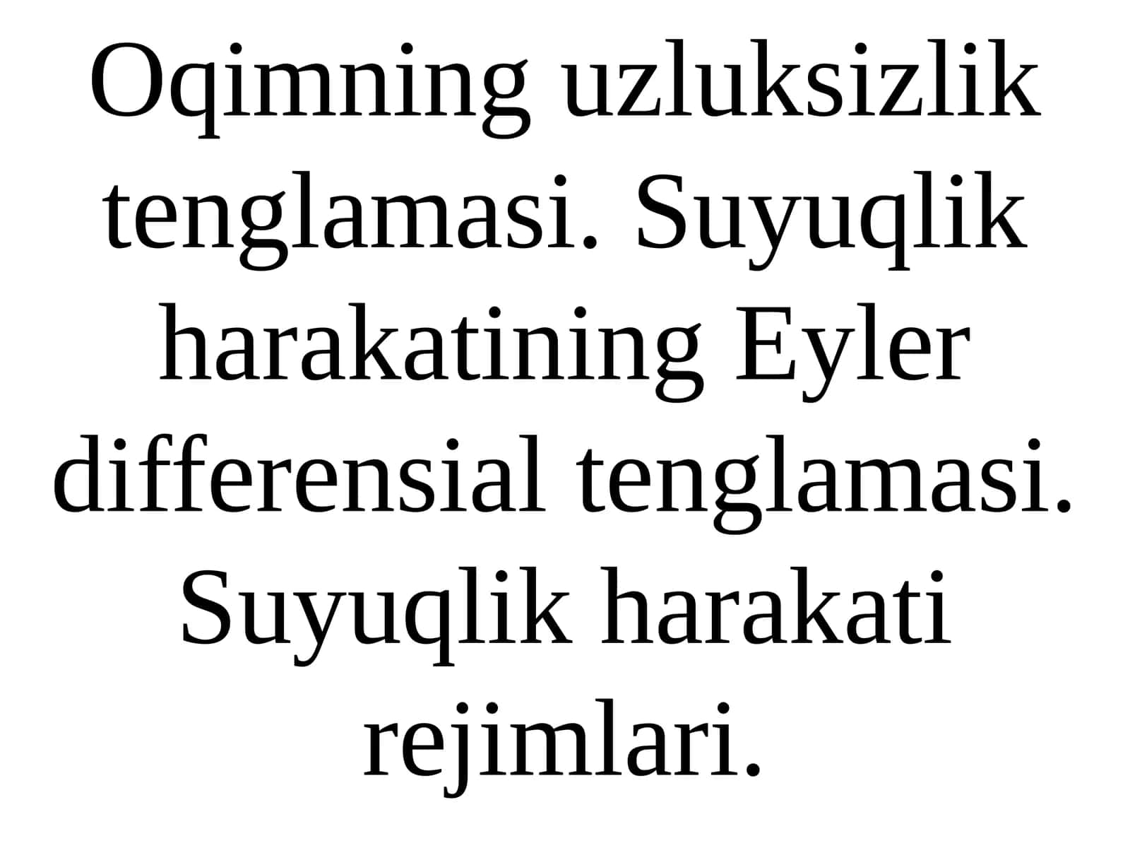Oqimning uzluksizlik tenglamasi. Suyuqlik harakatining Eyler differensial tenglamasi. Suyuqlik harakat rejimlari