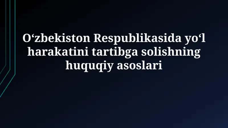 Yoʻl harakatini tartibga solishning huquqiy asoslari