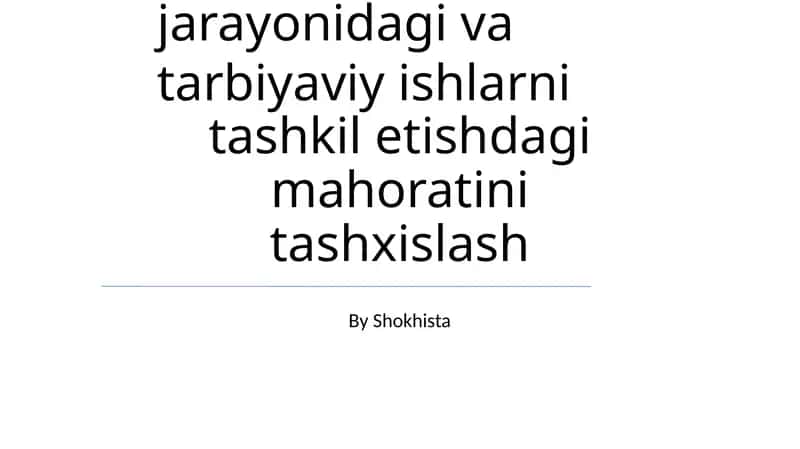 Pedagogning ta`lim jarayonidagi va tarbiyaviy ishlarni tashkil etishdagi mahoratini tashxislash