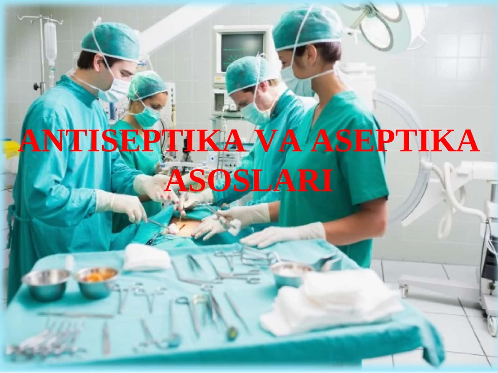 АNTISЕPTIKА VА АSЕPTIKА АSОSLАRI