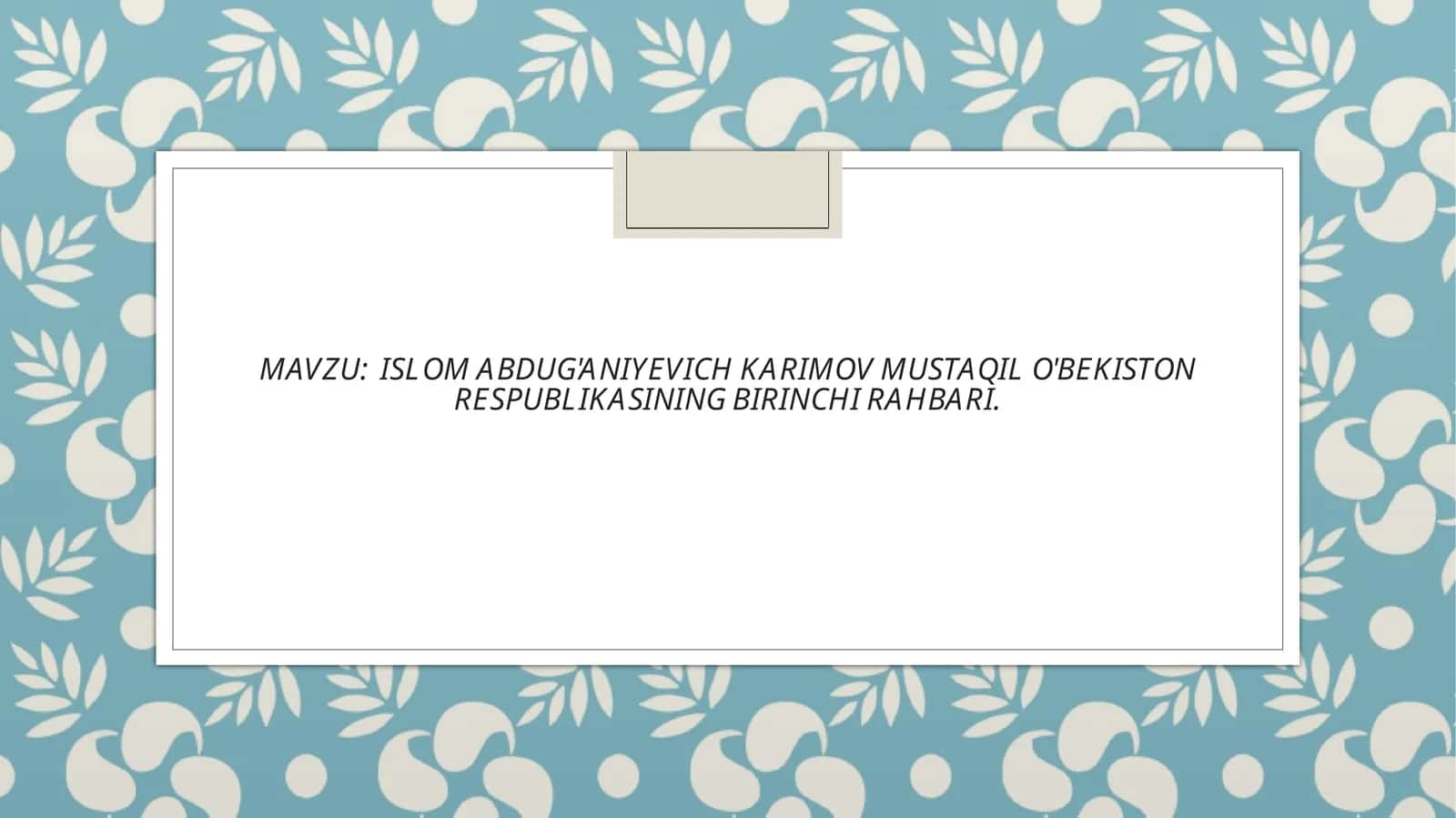 ISLOM ABDUG'ANIYEVICH KARIMOV MUSTAQIL O'BEKISTON RESPUBLIKASINING BIRINCHI RAHBARI