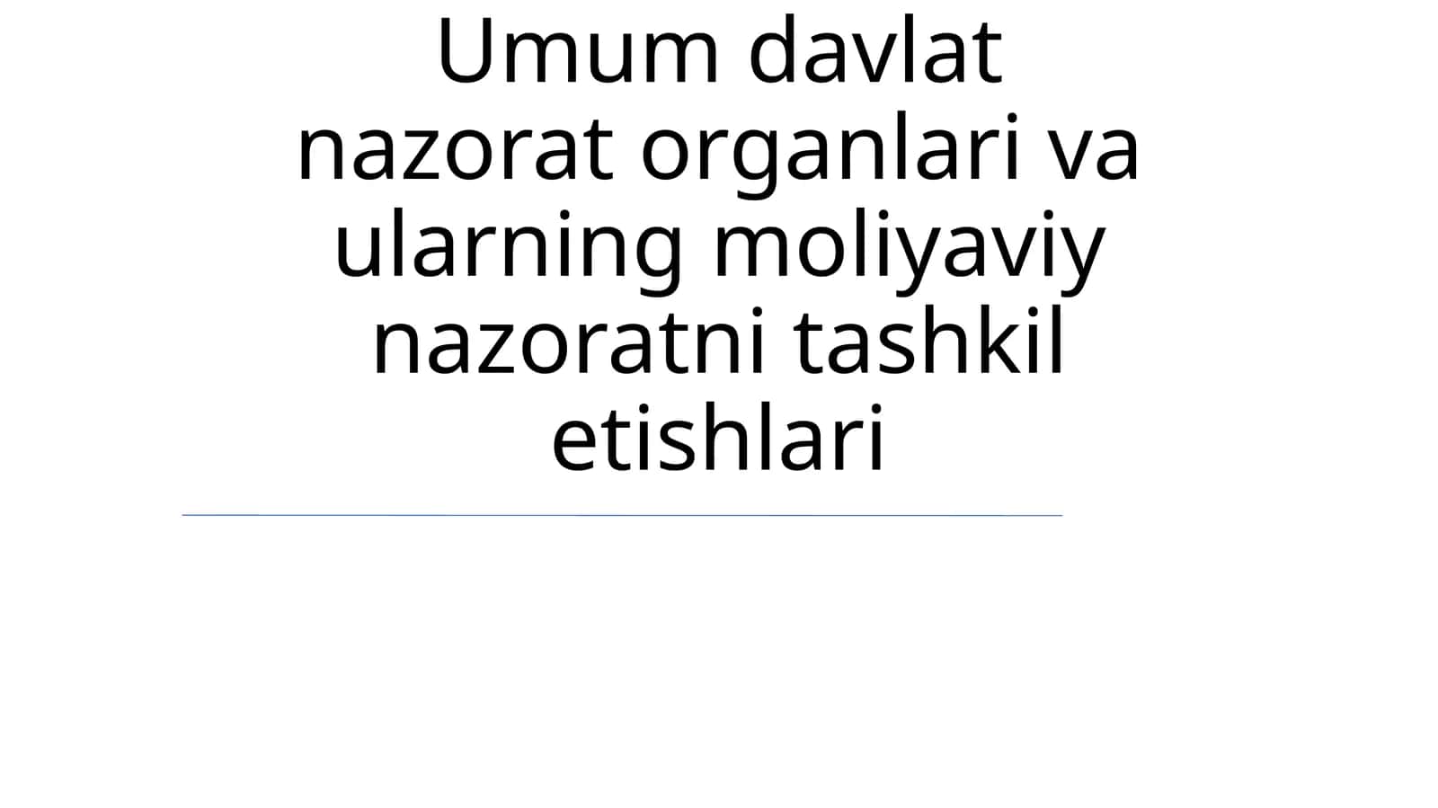 Umum davlat nazorat organlari va ularning moliyaviy nazoratni tashkil etishlari