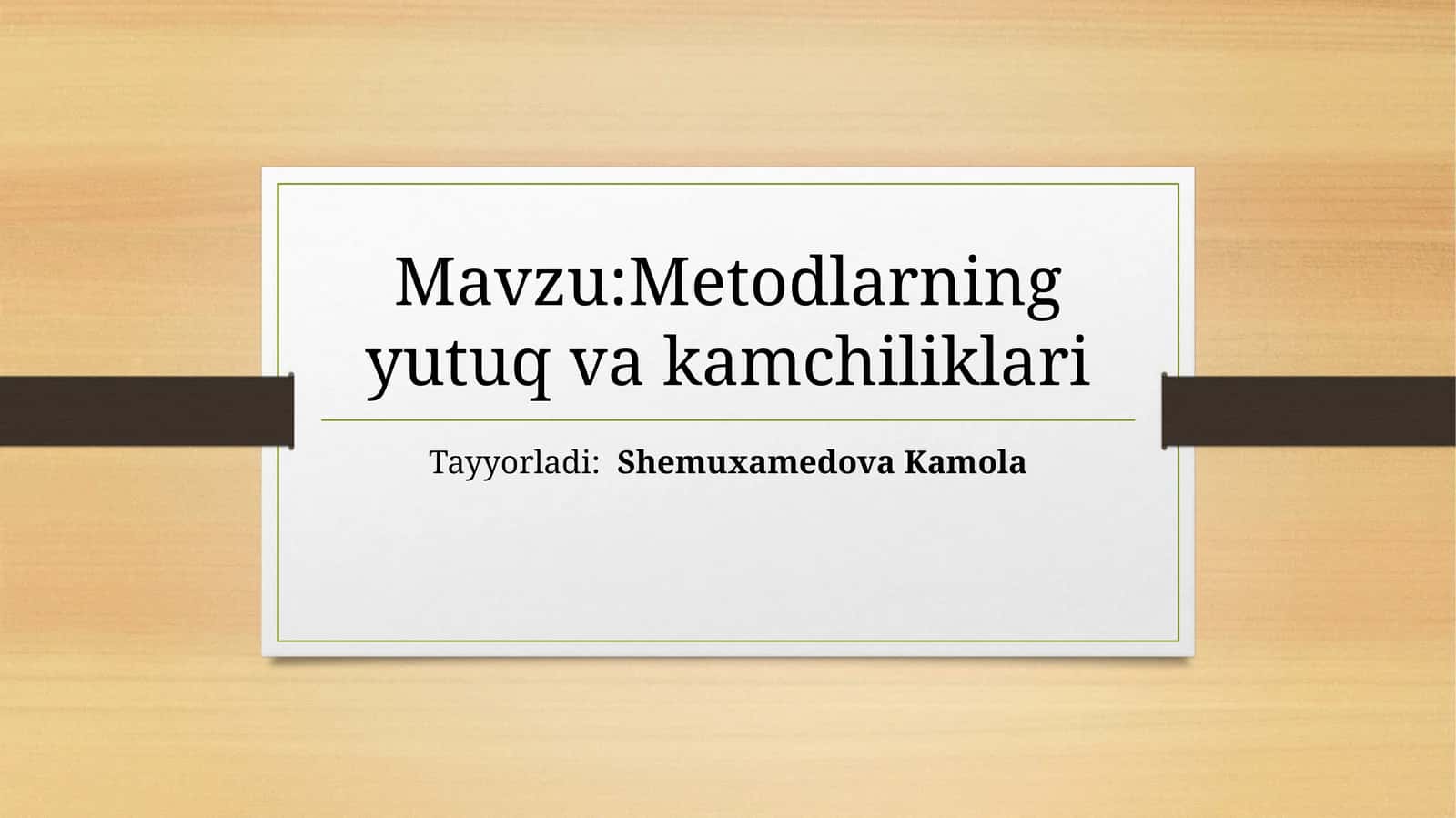 Metodlarning yutuq va kamchiliklari