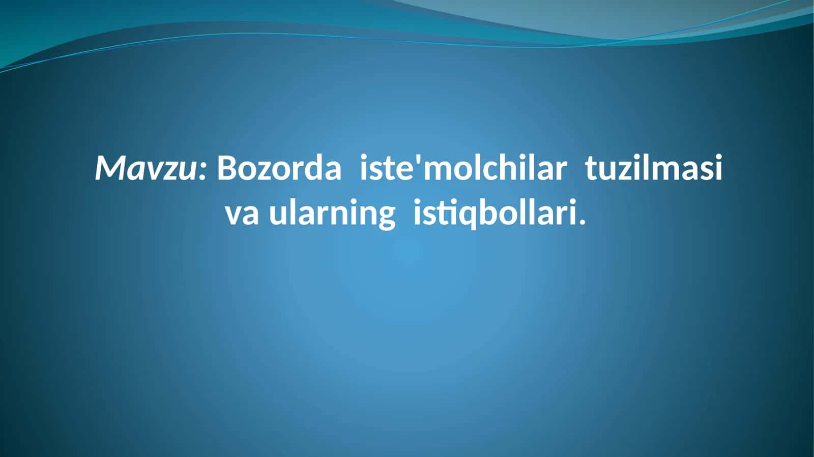 Bozorda iste'molchilar tuzilmasi va ularning istiqbollari