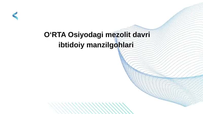 OʻRTA Osiyodagi mezolit davri ibtidoiy manzilgohlari
