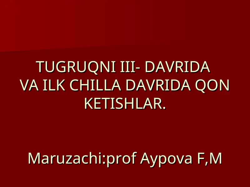 TUGRUQNI III- DAVRIDAVA ILK CHILLA DAVRIDA QON KETISHLAR