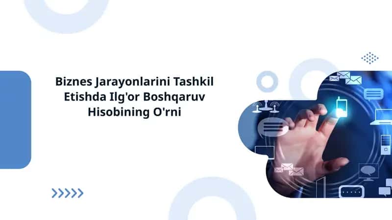 Biznes Jaravonlarini Tashkil Etishda Ila'or Boshqaruv Hisobining O'rni