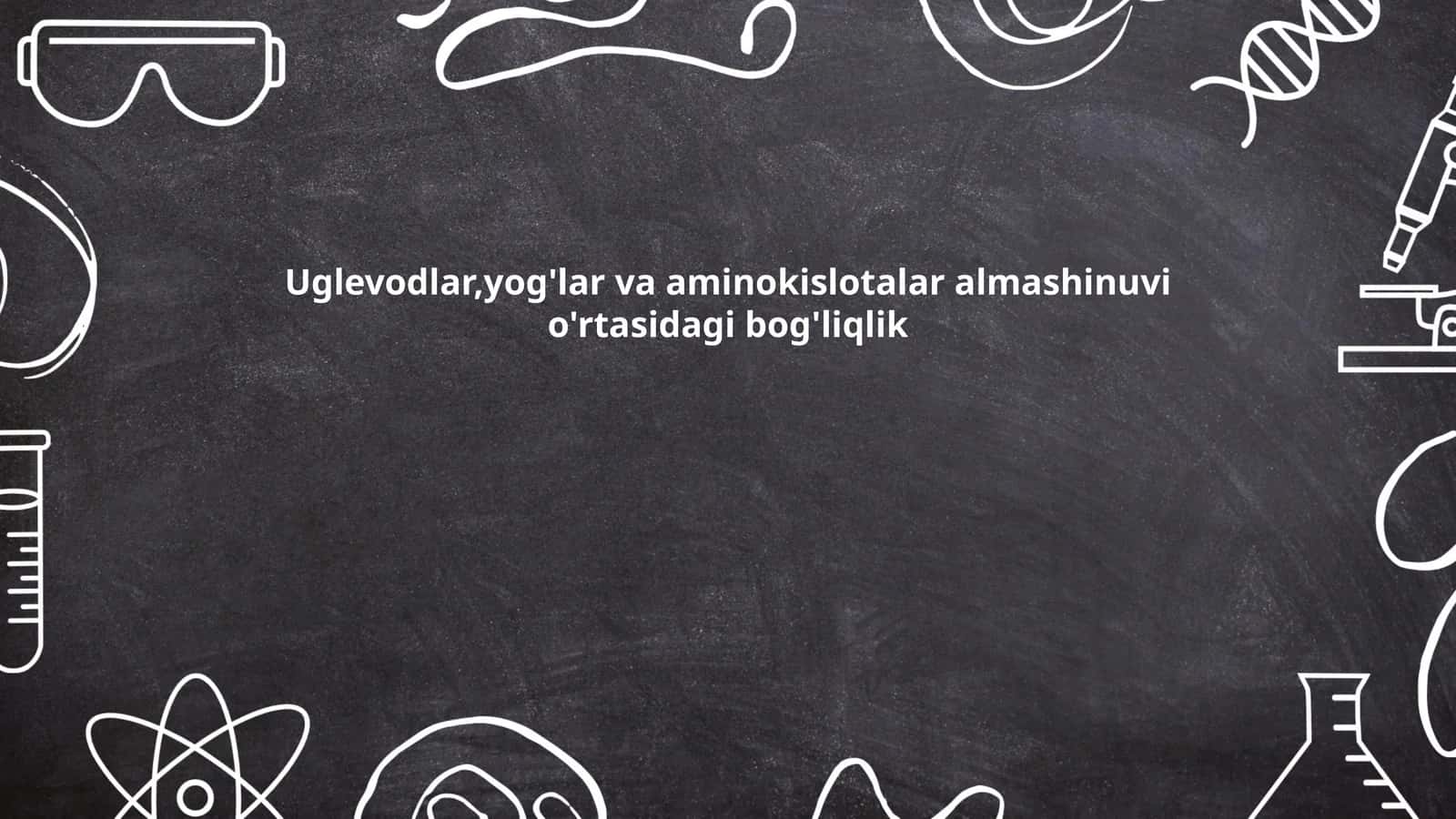 Uglevodlar,yog'lar va aminokislotalar almashinuvi o'rtasidagi bog'liqlik