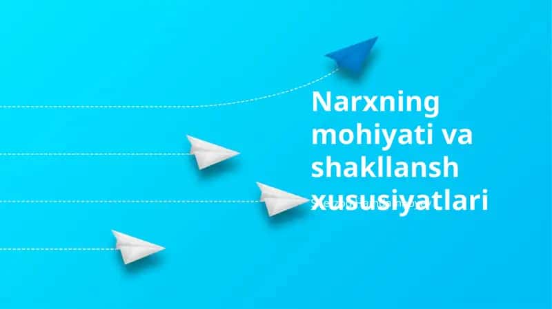 Narxning mohiyati va shakllansh xususiyatlari