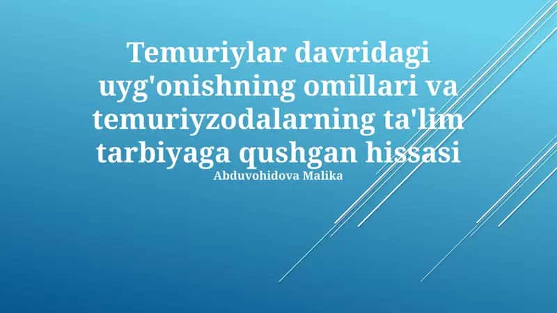 Temuriylar davridagi uyg'onishning omillari va temuriyzodalarning ta'lim tarbiyaga qushgan hissasi