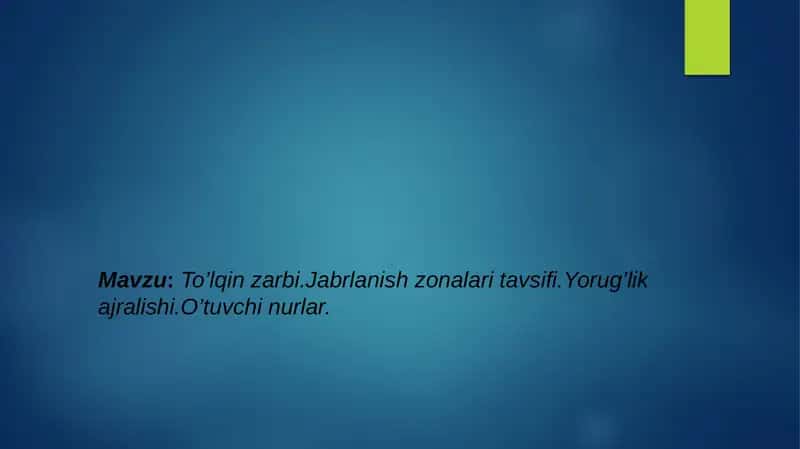 To’lqin zarbi.Jabrlanish zonalari tavsifi.Yorug’lik ajralishi.O’tuvchi nurlar.