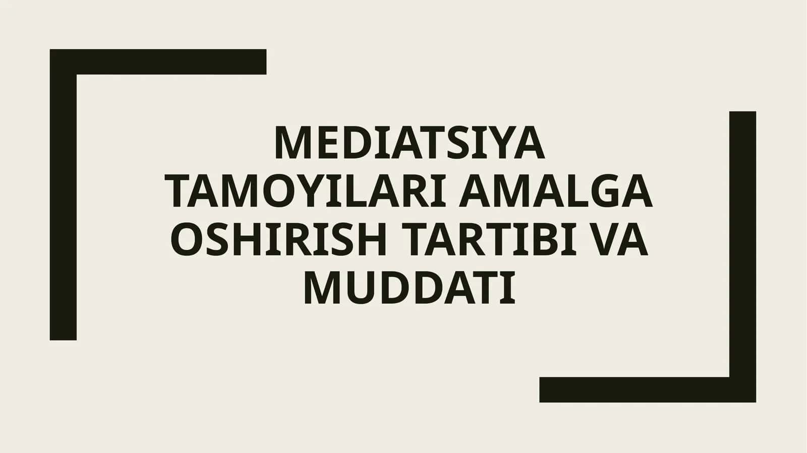 Mediatsiya tamoyillari amalga oshirish tartibi va muddati