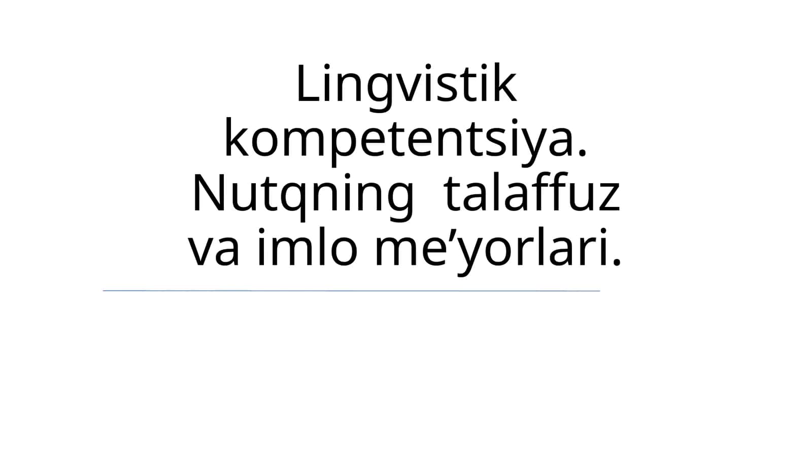 Lingvistik kompetentsiya. Nutqning talaffuz va imlo me’yorlari