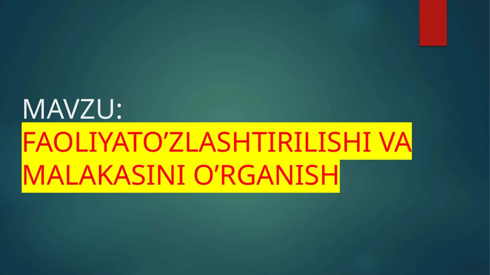 FAOLIYATO’ZLASHTIRILISHI VA MALAKASINI O’RGANISH