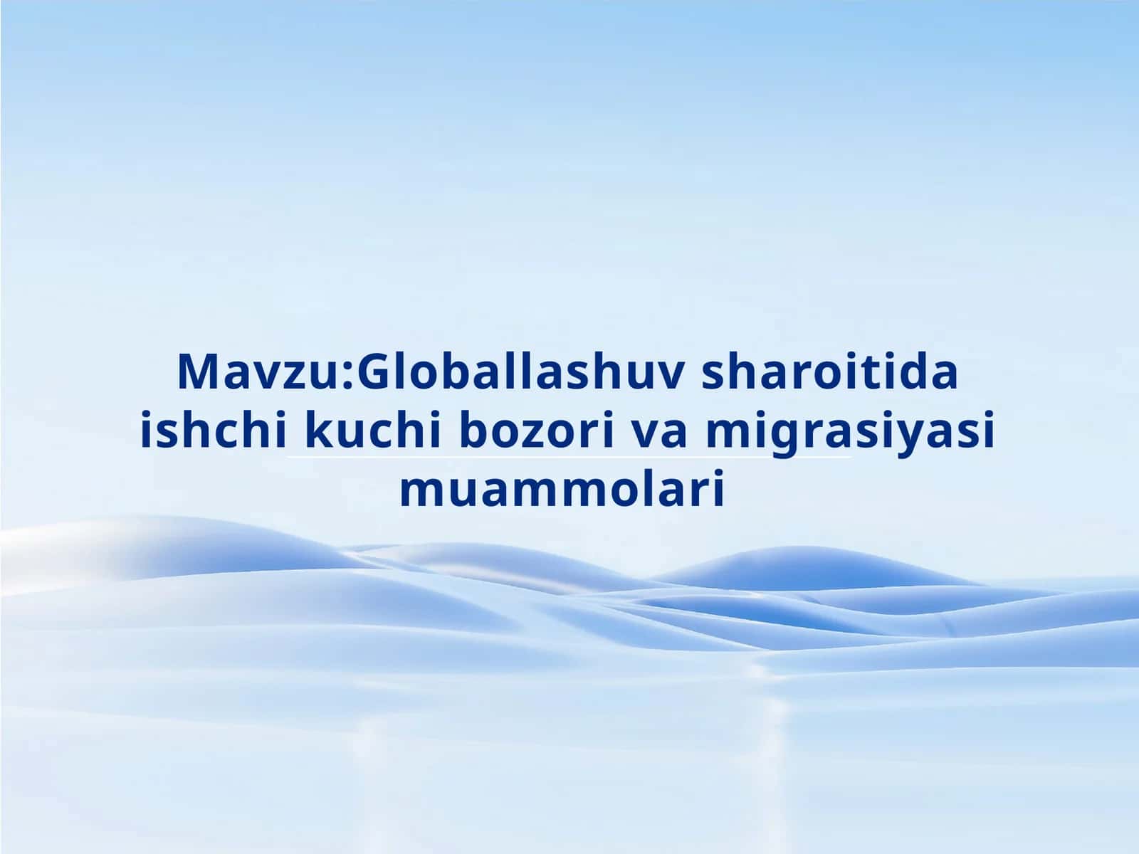 Globallashuv sharoitida ishchi kuchi bozori va migrasiyasi muammolari