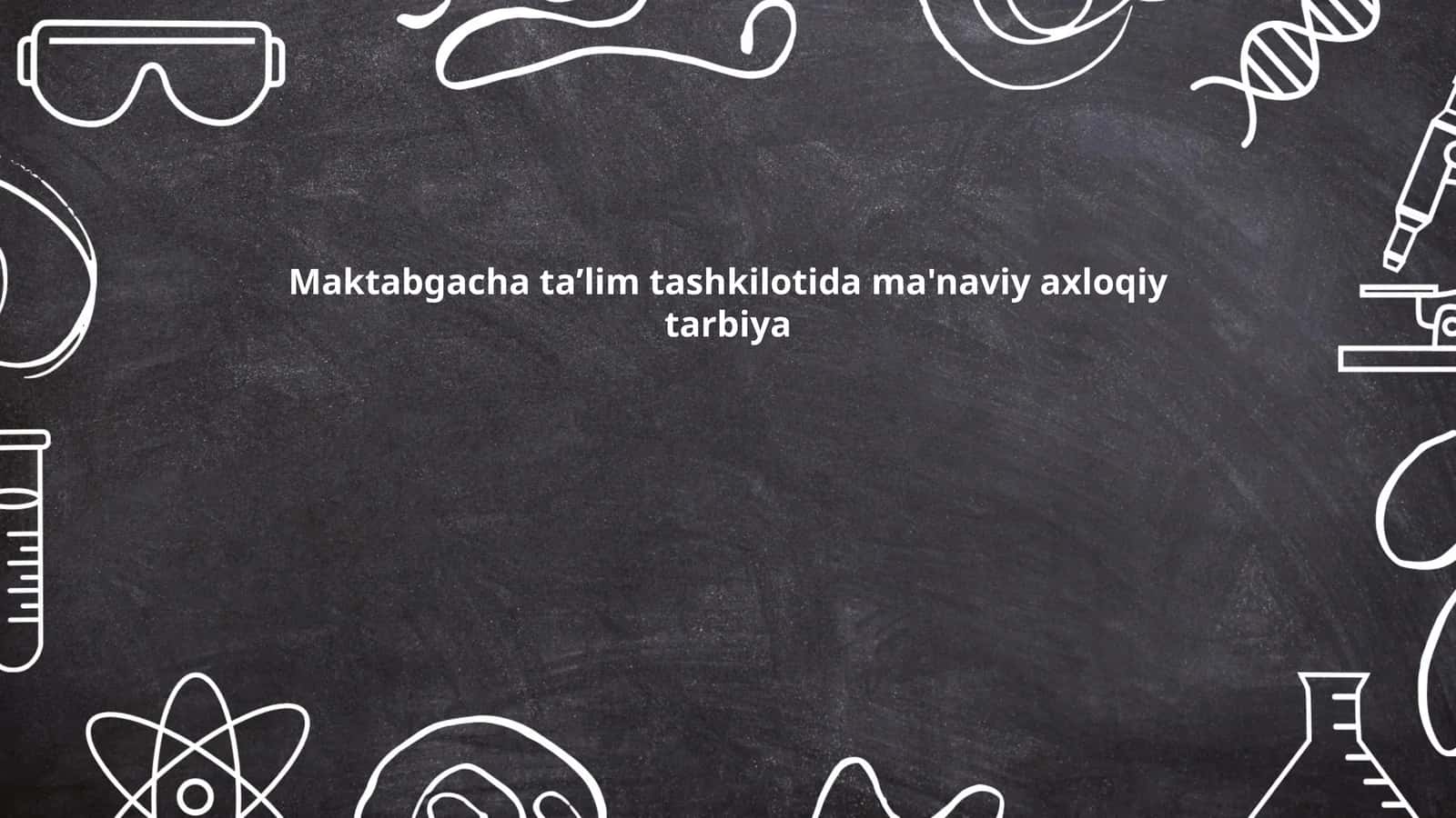 Maktabgacha taʼlim tashkilotida ma'naviy axloqiy tarbiya
