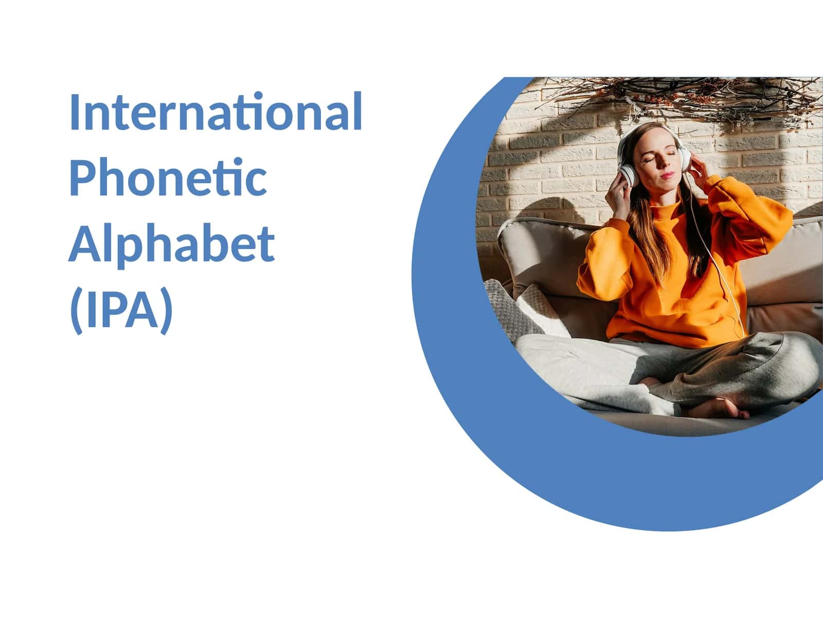 International Phonetic Alphabet (IPA)